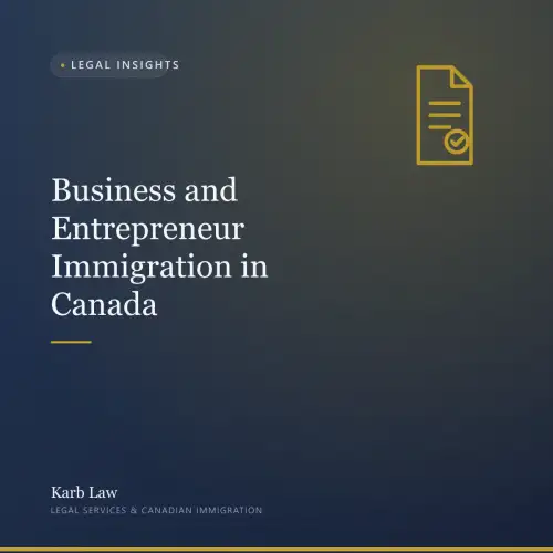 Business and Entrepreneur Immigration in Canada