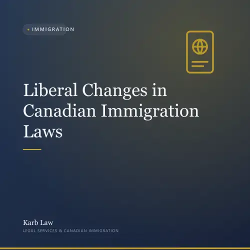 Liberal Changes in Canadian Immigration Laws