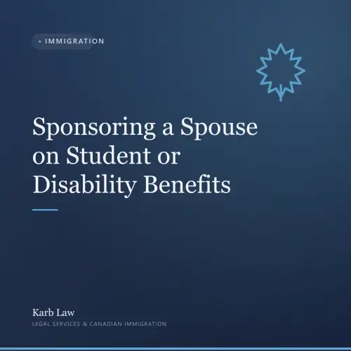 Sponsoring a Spouse on Student or Disability Benefits